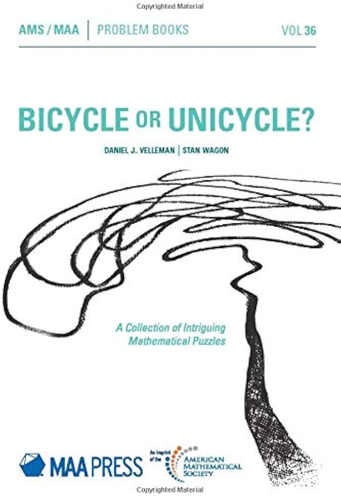 Bicycle or Unicycle?: A Collection of Intriguing Mathematical Bicycle or Unicycle?: A Collection of Intriguing Mathematical